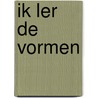 Ik ler de vormen by Unknown