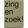 ZING EN ZOEK! door Onbekend