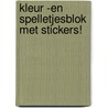 Kleur -en spelletjesblok met stickers! door Onbekend