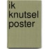 Ik knutsel poster
