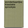 Wonderbaarlijke klassieke sprookjes door Onbekend