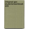 Integraal GPO studentenwerkboek 409 door Onbekend