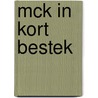 MCK in kort bestek door M.J.E.M. Meissen