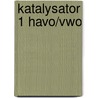 Katalysator 1 havo/vwo by M. Spruijt