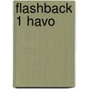Flashback 1 havo by Unknown