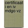 Certificaat I en IV MDGO VZ by G. Morie