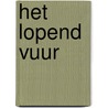 Het lopend vuur by J. Heitink