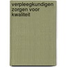 Verpleegkundigen zorgen voor kwaliteit by R. van Leeuwen