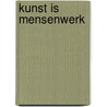 Kunst is mensenwerk by Winkels