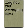 Zorg nou zelf verzorging bavo door Onbekend