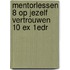 Mentorlessen 8 op jezelf vertrouwen 10 ex 1edr