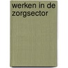 Werken in de zorgsector by Herman