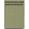 Bedryfscalculatie opdrachtenboek door Onbekend