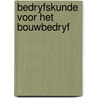 Bedryfskunde voor het bouwbedryf by Nap