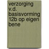 Verzorging v.d. basisvorming 12b op eigen bene by Unknown