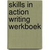 Skills in action writing werkboek by Kleunen