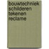 Bouwtechniek schilderen tekenen reclame