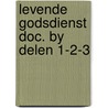 Levende godsdienst doc. by delen 1-2-3 door Onbekend