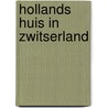 Hollands huis in zwitserland door Cor Bruyn