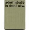 Administratie in detail uitw. door Aarts