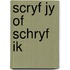 Scryf jy of schryf ik