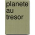 Planete au tresor