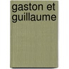 Gaston et guillaume by Winterbotham