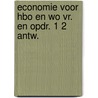 Economie voor hbo en wo vr. en opdr. 1 2 antw. by Unknown