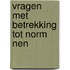 Vragen met betrekking tot norm nen