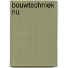 Bouwtechniek nu door Koopman