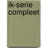 Ik-serie compleet door Onbekend