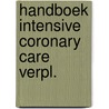 Handboek intensive coronary care verpl. door Arets