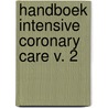 Handboek intensive coronary care v. 2 door Geuskens