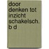 Door denken tot inzicht schakelsch. b d