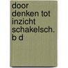 Door denken tot inzicht schakelsch. b d door Rona F. Flippo