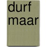 Durf maar door Visser