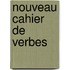 Nouveau cahier de verbes