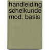 Handleiding scheikunde mod. basis door Suidgeest