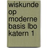 Wiskunde op moderne basis lbo katern 1 by Lauwen