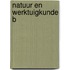 Natuur en werktuigkunde b
