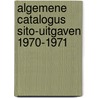 Algemene catalogus sito-uitgaven 1970-1971 by Unknown