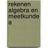 Rekenen algebra en meetkunde a door Lauwen