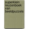 Superklein reuzenboek van beeldpuzzels by T. Boundford