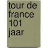 Tour de France 101 jaar by Gerard Ejnes