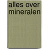 Alles over mineralen door Gerhard Leibold
