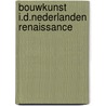 Bouwkunst i.d.nederlanden renaissance door Marian Stenchlak