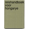 Reishandboek voor hongarye by Krook