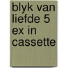 Blyk van liefde 5 ex in cassette door Onbekend