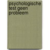 Psychologische test geen probleem by Gerhard Leibold