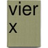 Vier x